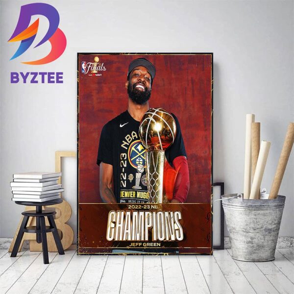 Jeff Green And Denver Nuggets Are 2022-23 NBA Champions Home Decor Poster Canvas