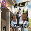 Jesus Is My Savior Trump Is My President Flag Christianity Vote For Trump Political Campaign 2 Sides Garden House Flag
