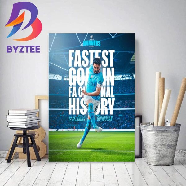 Manchester City Ilkay Gundogan Is The Fastest Goal In FA Cup Final History Home Decor Poster Canvas