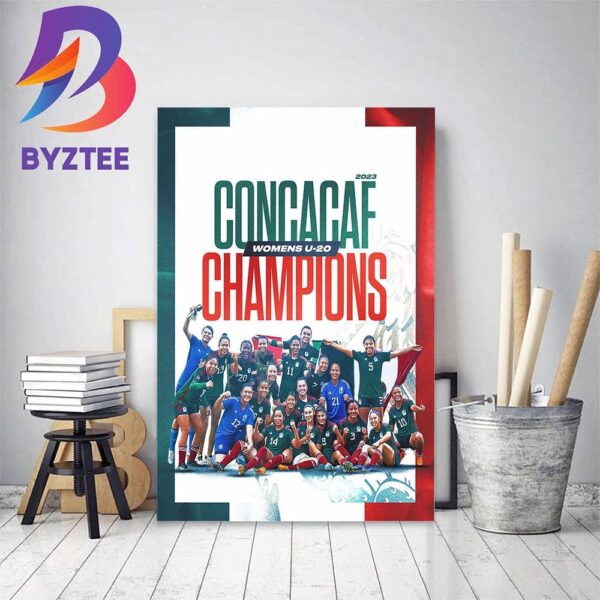 Mexico Are The 2023 Concacaf Womens U-20 Champions Home Decor Poster Canvas