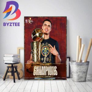 Michael Porter Jr And Denver Nuggets Are 2022-23 NBA Champions Home Decor Poster Canvas