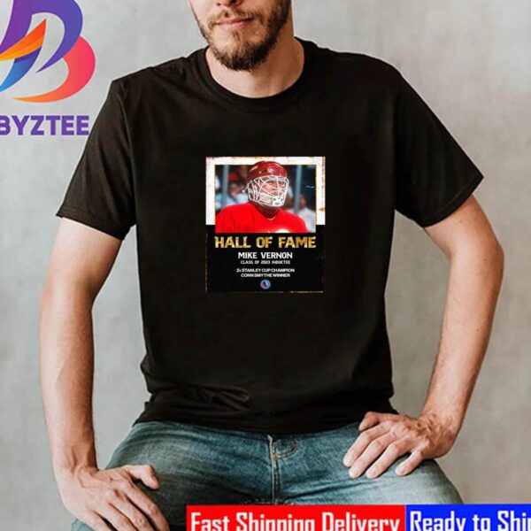 Mike Vernon Is Hockey Hall Of Fame Class Of 2023 Unisex T-Shirt