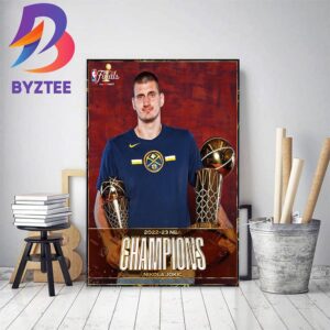 Nikola Jokic And Denver Nuggets Are 2022-23 NBA Champions Home Decor Poster Canvas