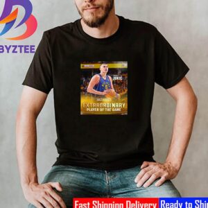 Nikola Jokic Is Extraordinary Player Of The Game NBA Final Unisex T-Shirt