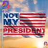 Not My President Flag He Is Not My President Flag Outdoor Hanging Decor 2 Sides Garden House Flag