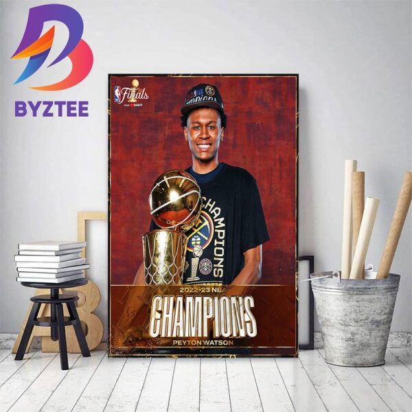 Peyton Watson And Denver Nuggets Are 2022-23 NBA Champions Home Decor Poster Canvas