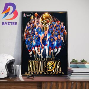 The Denver Nuggets Are The 2022-23 NBA Champions Home Decor Poster Canvas