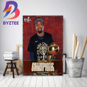 Thomas Bryant And Denver Nuggets Are 2022-23 NBA Champions Home Decor Poster Canvas