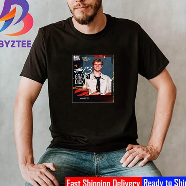 Toronto Raptors Select Gradey Dick With The 13th Pick Of The 2023 NBA Draft Unisex T-Shirt