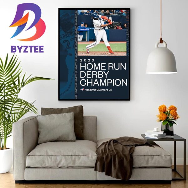 Congratulations To Vladimir Guerrero Jr Is 2023 Home Run Derby Champion Home Decor Poster Canvas