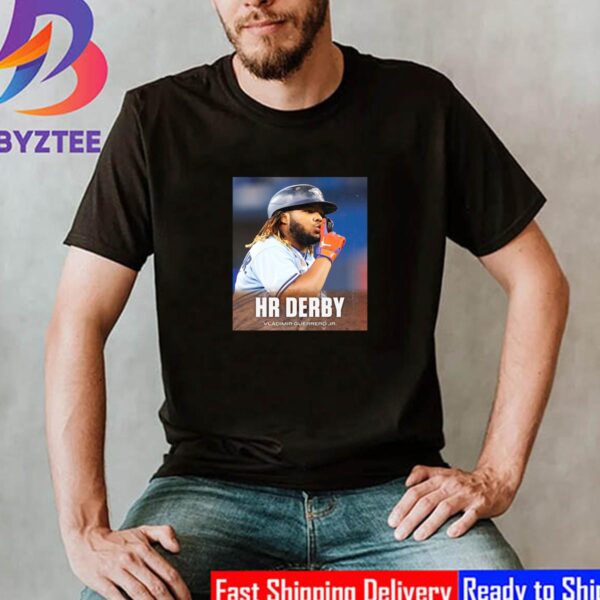 HR Derby Vladimir Guerrero Jr Is Back In MLB Unisex T-Shirt