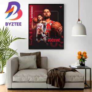 Official Chicago Bulls Have Extended Nikola Vucevic In NBA Home Decor Poster Canvas