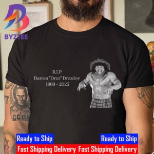 RIP WWE Superstar Darren Drozdov 1969 2023 Unisex T-Shirt