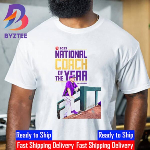 The Powerhouse LSU Tigers Head Coach Jay Johnson Is 2023 National Coach Of The Year Unisex T-Shirt