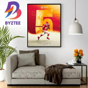 Congrats Travis Kelce Is Top 5 On The NFL Top 100 Players Of 2023 Home Decor Poster Canvas