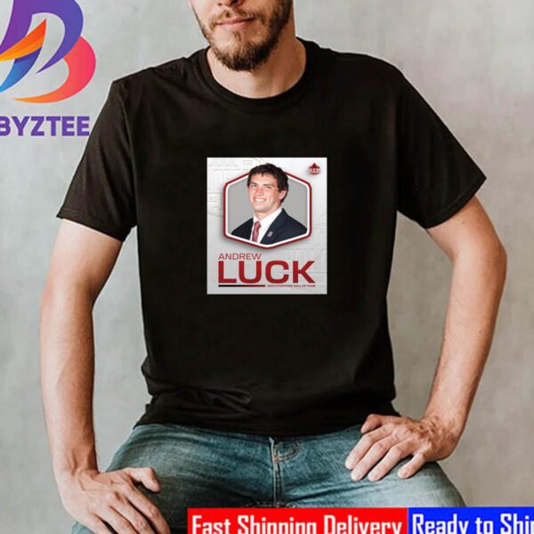 Congratulations To Andrew Luck Is The Stanford Hall Of Fame Class Of 2023 Classic T-Shirt