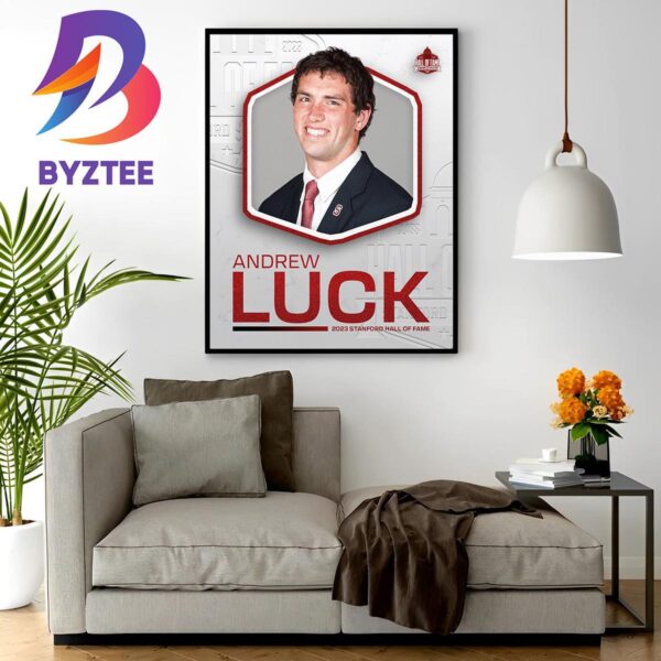 Congratulations To Andrew Luck Is The Stanford Hall Of Fame Class Of 2023 Wall Decor Poster Canvas