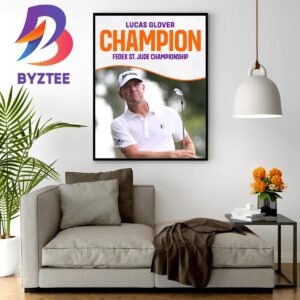 Lucas Glover Wins Back-To-Back PGA Tour Victory At The Fedex St Jude Championship Champions Wall Decor Poster Canvas