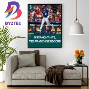 Seattle Mariners Julio Rodriguez 9 Straight Hits Ties Franchise Record Wall Decor Poster Canvas