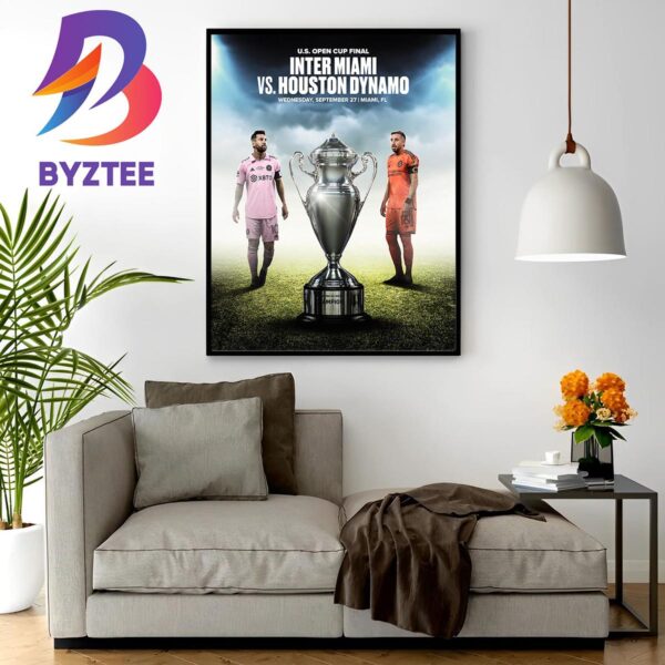 The US Open Cup Final Is Set Inter Miami Vs Houston Dynamo Wall Decor Poster Canvas