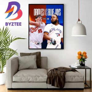Two AL East Baltimore Orioles Vs Toronto Blue Jays Rivals Fighting For Postseason Spots Wall Decor Poster Canvas