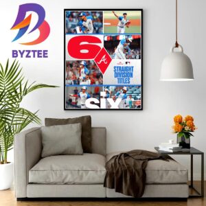 Atlanta Braves Make That 6 Straight Division Titles In MLB Wall Decor Poster Canvas