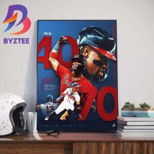 Congratulations To Ronald Acuna Jr First Members Of The 40-70 Club Wall Decor Poster Canvas