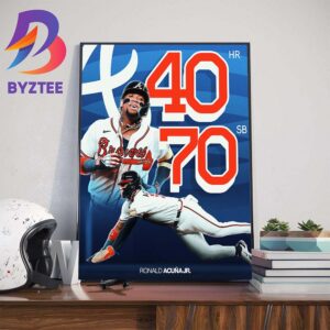 Congratulations To Ronald Acuna Jr Is The First Members Of The 40-70 Club In MLB Wall Decor Poster Canvas