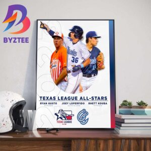 Congratulations To Ryan Gusto Joey Loperfido And Rhett Kouba Are The 2023 Texas League All Stars Wall Decor Poster Canvas