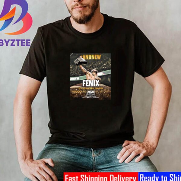 Congratulations to Fenix Is The New AEW International Champion at AEW Dynamite Grand Slam Classic T-Shirt