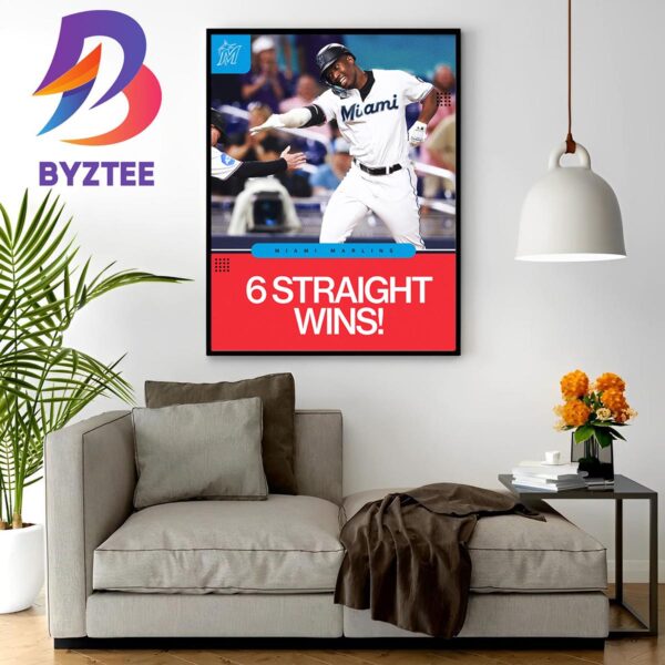 Miami Marlins 6 Straight Wins Is Longest Winning Streak Of The Season Wall Decor Poster Canvas