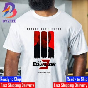 The Equalizer 3 The Final Chapter Poster With Denzel Washington Classic T-Shirt