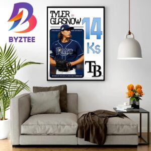 Tyler Glasnow 14 Ks With Tampa Bay Rays In MLB Wall Decor Poster Canvas
