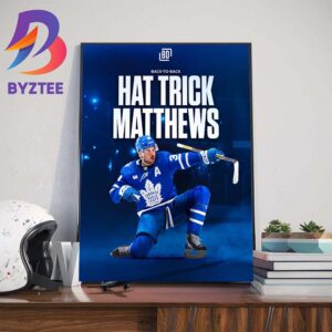 Back To Back Hat Trick For Auston Matthews Toronto Maple Leafs NHL Wall Decor Poster Canvas