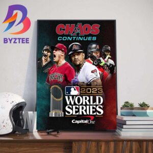 Chaos Continues The Arizona Diamondbacks Are Headed To The MLB World Series 2023 Wall Decor Poster Canvas