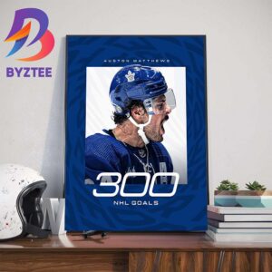 Congrats AM34 Auston Matthews 300 NHL Goals With Toronto Maple Leafs Wall Decor Poster Canvas
