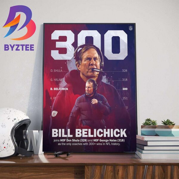 Congratulations to Bill Belichick 300 Regular Season Wins In NFL History Wall Decor Poster Canvas