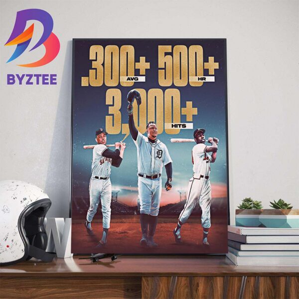 Miguel Cabrera Joins Willie Mays And Hank Aaron As The Players In AL NL History Wall Decor Poster Canvas