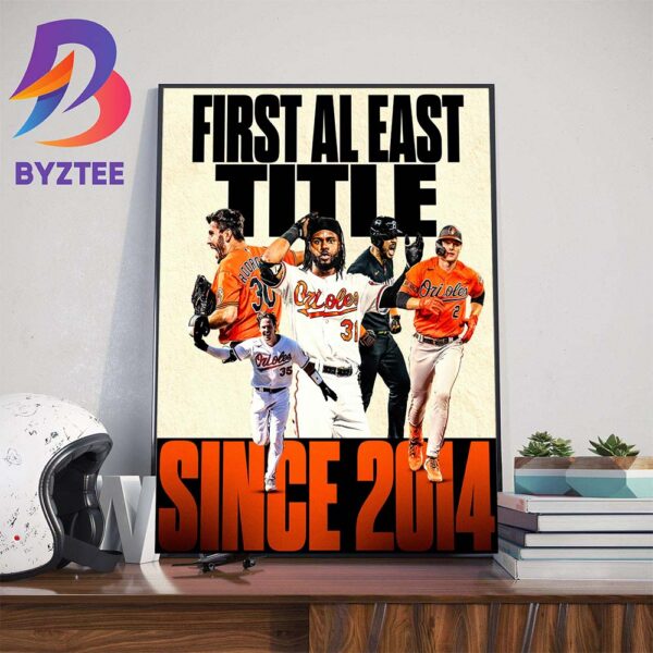 The First AL East Division Champions Since 2014 For Baltimore Orioles Wall Decor Poster Canvas