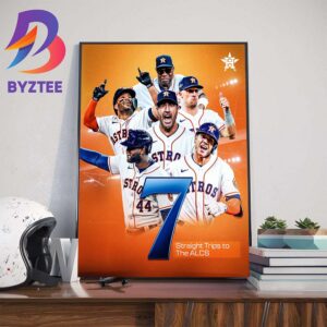 The Houston Astros Are Headed 7 Straight Trips To The ALCS 2023 MLB Postseason Wall Decor Poster Canvas