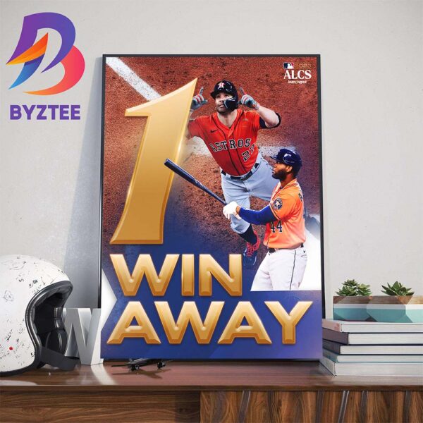 The Houston Astros Are One Win Away From 3rd Straight Trip To The MLB World Series Wall Decor Poster Canvas