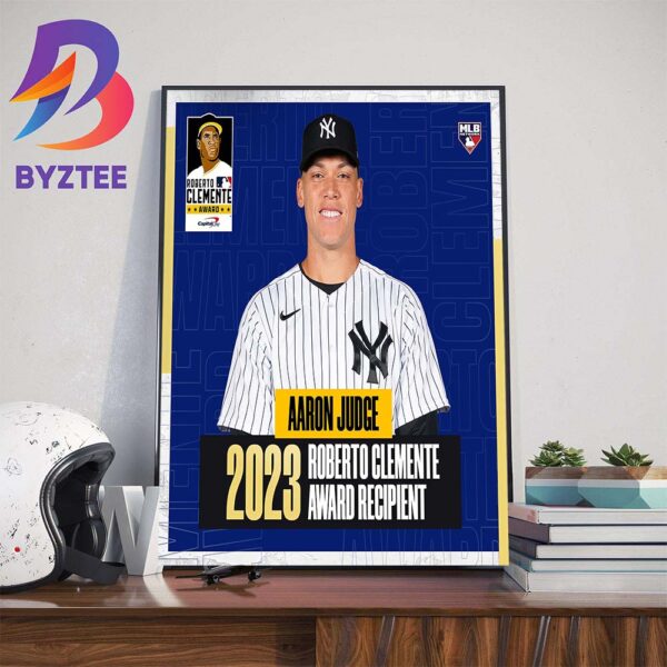 Congratulations To Aaron Judge On Being Named The Recipient Of The 2023 Roberto Clemente Award Wall Decor Poster Canvas