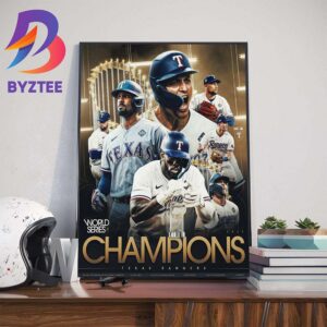 For The First Time In Franchise History The Texas Rangers Are World Series Champions 2023 Wall Decor Poster Canvas