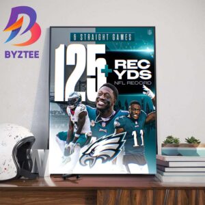 The Philadelphia Eagles AJ Brown 6 Straight Games 125+ REC YDS NFL Record Wall Decor Poster Canvas