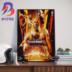 2023 NBA In-Season Tournament Champions Are Los Angeles Lakers Wall Decor Poster Canvas
