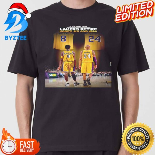 6 Years Ago Los Angeles Lakers Retire Kobe Number 8 And 24 Classic T-shirt