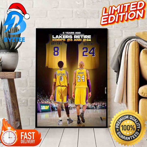 6 Years Ago Los Angeles Lakers Retire Kobe Number 8 And 24 Home Decor Poster