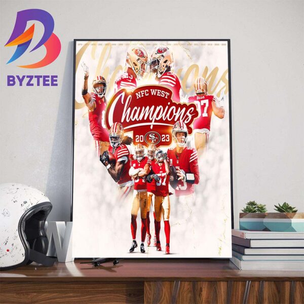 Best In The West San Francisco 49ers Are 2023 NFC West Champions Wall Decor Poster Canvas