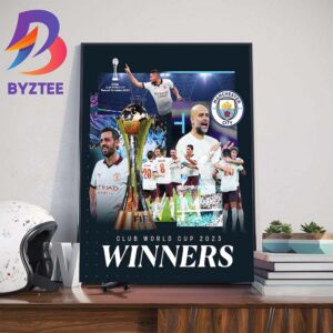 Champions Of The World For 2023 FIFA Club Word Cup Champions Are Manchester City Wall Decor Poster Canvas