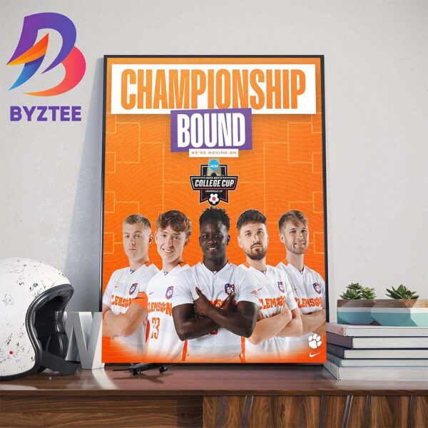 Congratulations To Clemson Mens Soccer Moving On The National Championship Bound NCAA 2023 Division I Mens College Cup Wall Decor Poster Canvas